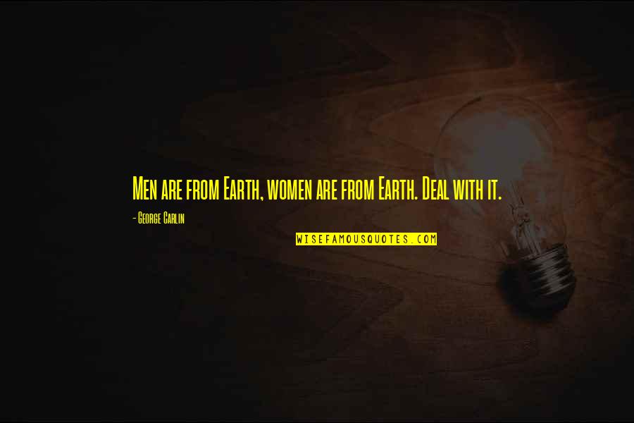 Feminism Equality Quotes By George Carlin: Men are from Earth, women are from Earth.