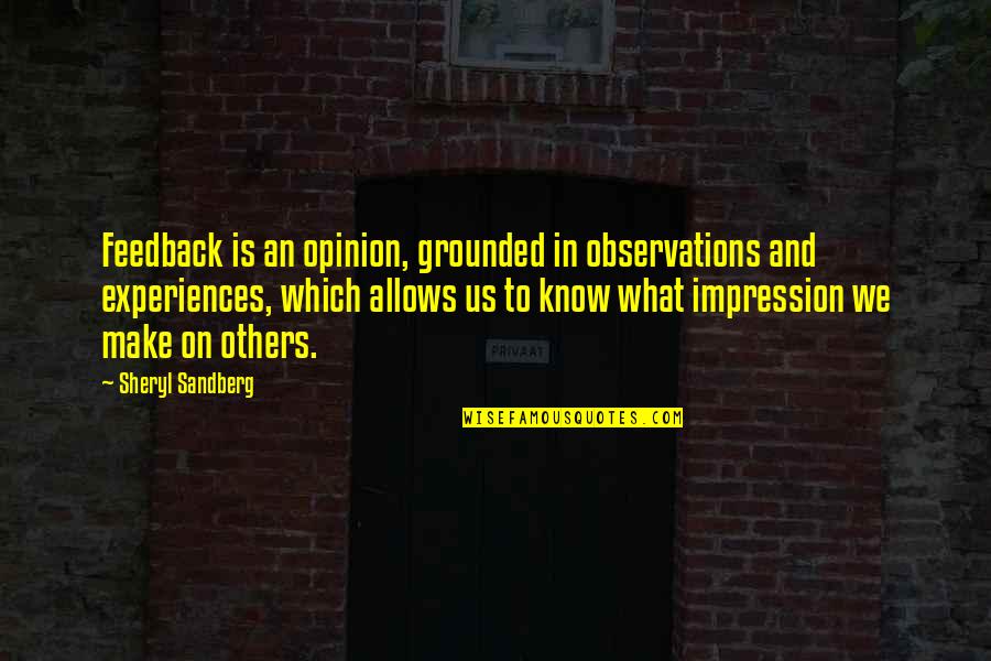 Feminism Equality Quotes By Sheryl Sandberg: Feedback is an opinion, grounded in observations and