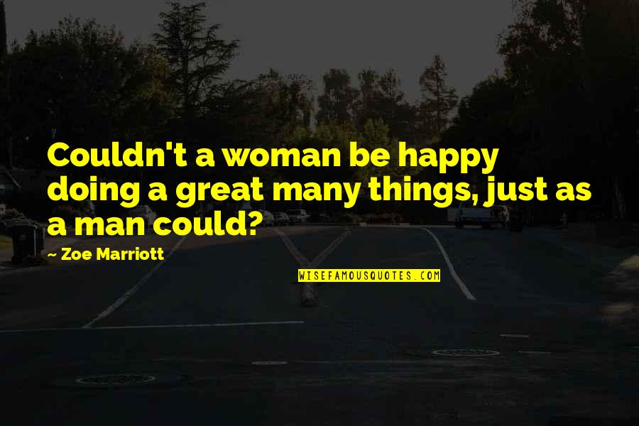 Feminism Equality Quotes By Zoe Marriott: Couldn't a woman be happy doing a great