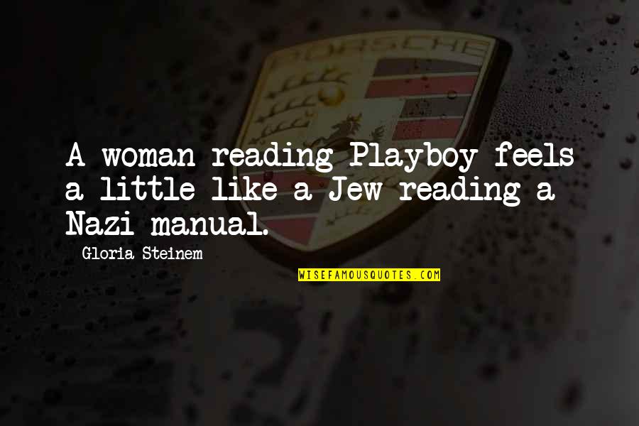 Feminism Gloria Steinem Quotes By Gloria Steinem: A woman reading Playboy feels a little like
