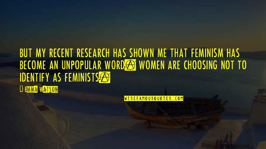 Feminism Quotes By Emma Watson: BUT MY RECENT RESEARCH HAS SHOWN ME THAT
