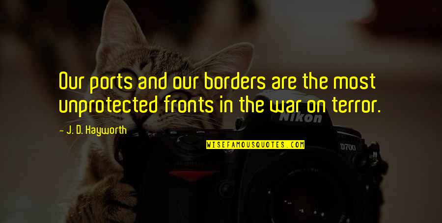Feminism Tumblr Quotes By J. D. Hayworth: Our ports and our borders are the most