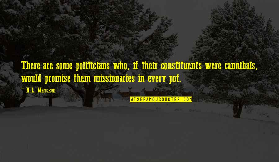 Feminism Women In Literature Quotes By H.L. Mencken: There are some politicians who, if their constituents
