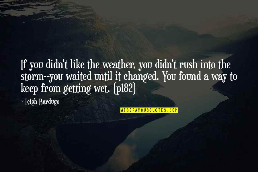 Feminisme Dalam Quotes By Leigh Bardugo: If you didn't like the weather, you didn't Feminisme Dalam Quotes By Leigh Bardugo: If you didn't like the weather, you didn't