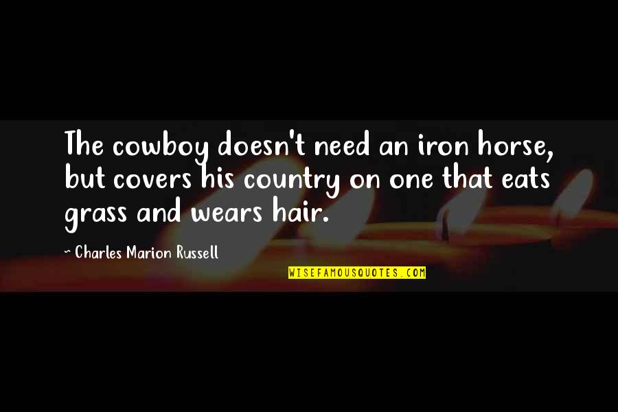 Feminismus Heute Quotes By Charles Marion Russell: The cowboy doesn't need an iron horse, but