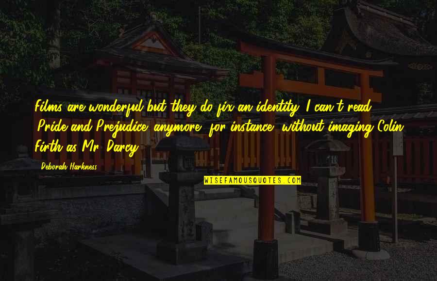 Feminismus Wiki Quotes By Deborah Harkness: Films are wonderful but they do fix an