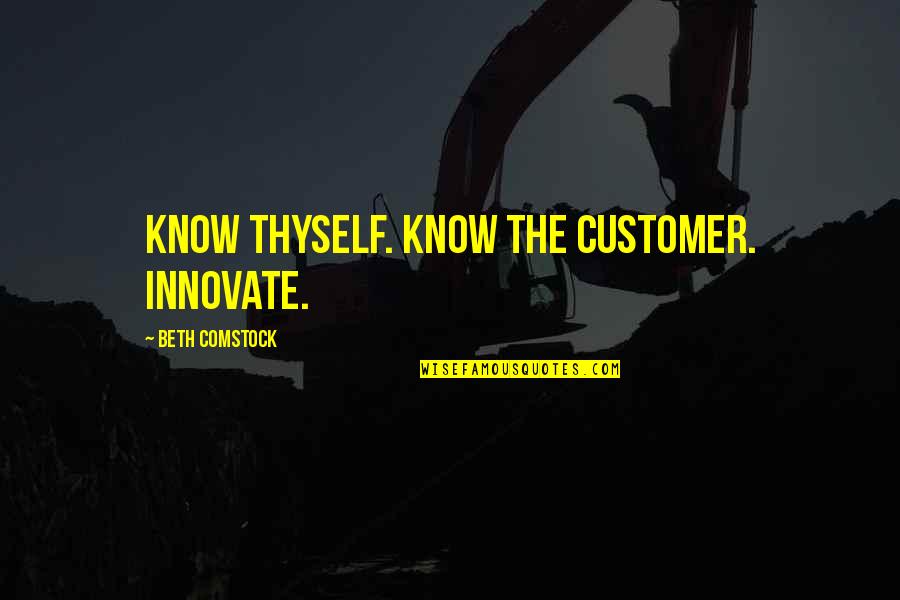 Feminist Equality Quotes By Beth Comstock: Know thyself. Know the customer. Innovate. Feminist Equality Quotes By Beth Comstock: Know thyself. Know the customer. Innovate.