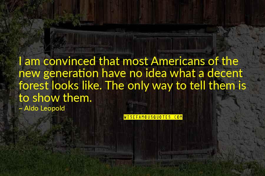 Feminist Slogans Quotes By Aldo Leopold: I am convinced that most Americans of the