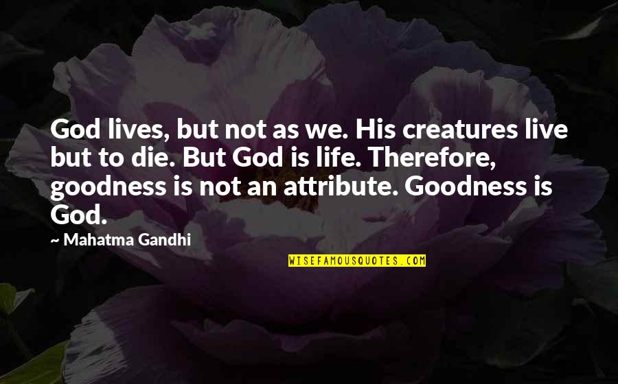 Feminist Text Quotes By Mahatma Gandhi: God lives, but not as we. His creatures