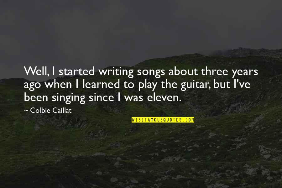 Feministing Quotes By Colbie Caillat: Well, I started writing songs about three years Feministing Quotes By Colbie Caillat: Well, I started writing songs about three years