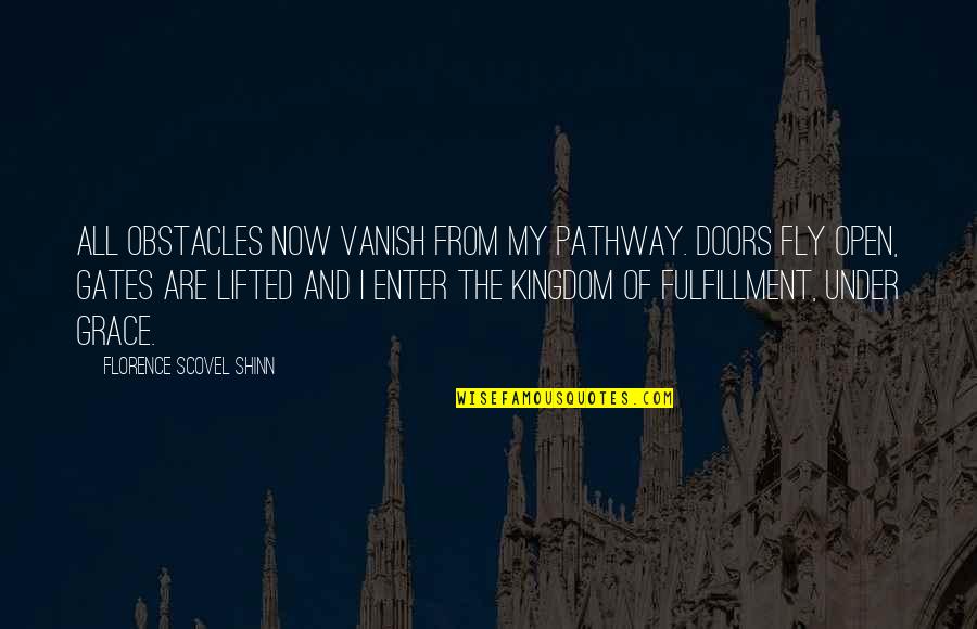 Feminitity Quotes By Florence Scovel Shinn: All obstacles now vanish from my pathway. Doors