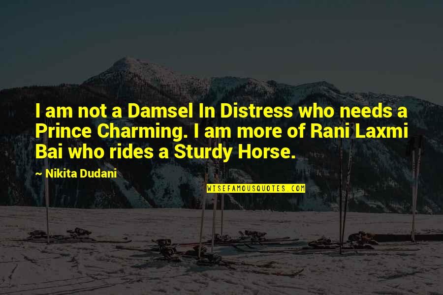 Feminity Quotes By Nikita Dudani: I am not a Damsel In Distress who