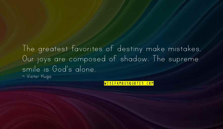 Femke Halsema Quotes By Victor Hugo: The greatest favorites of destiny make mistakes. Our