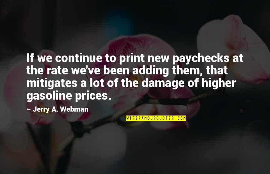 Femme Domme Quotes By Jerry A. Webman: If we continue to print new paychecks at