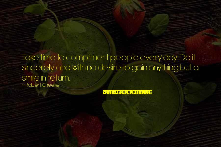 Femmina Website Quotes By Robert Cheeke: Take time to compliment people every day. Do