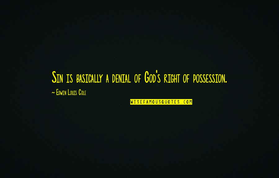 Femtosecond Laser Quotes By Edwin Louis Cole: Sin is basically a denial of God's right