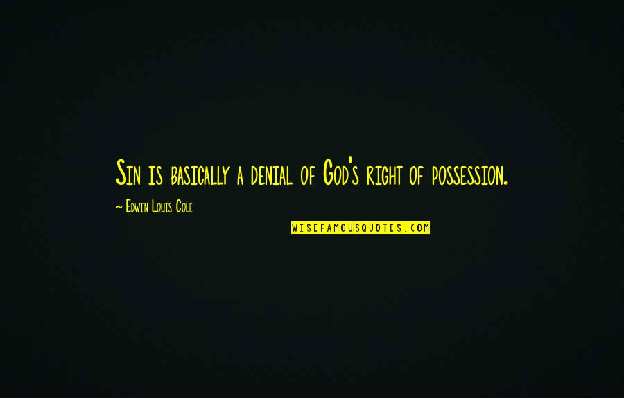 Femtosecond Laser Quotes By Edwin Louis Cole: Sin is basically a denial of God's right Femtosecond Laser Quotes By Edwin Louis Cole: Sin is basically a denial of God's right
