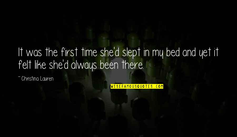Femur Breaker Quotes By Christina Lauren: It was the first time she'd slept in Femur Breaker Quotes By Christina Lauren: It was the first time she'd slept in