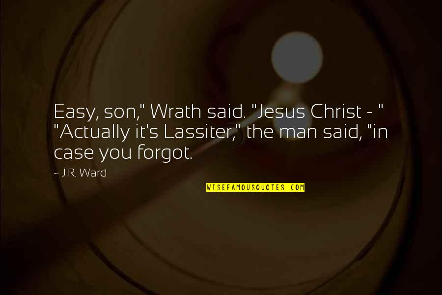 Fence Repair Quotes By J.R. Ward: Easy, son," Wrath said. "Jesus Christ - "