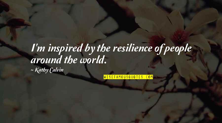 Fence Stain Quote Quotes By Kathy Calvin: I'm inspired by the resilience of people around