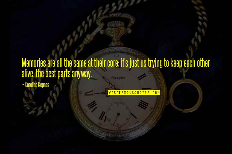 Fence Staining Quote Quotes By Caroline Kepnes: Memories are all the same at their core; Fence Staining Quote Quotes By Caroline Kepnes: Memories are all the same at their core;