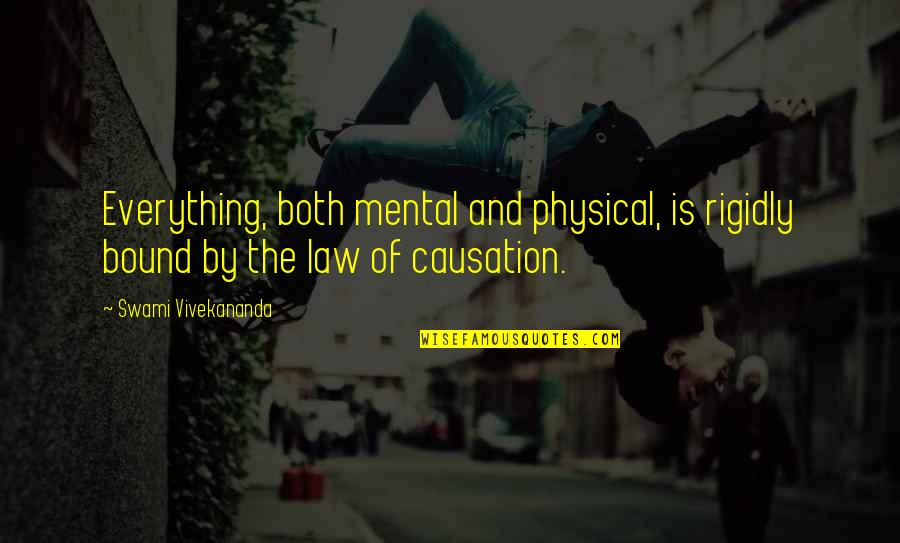 Fence Staining Quote Quotes By Swami Vivekananda: Everything, both mental and physical, is rigidly bound Fence Staining Quote Quotes By Swami Vivekananda: Everything, both mental and physical, is rigidly bound