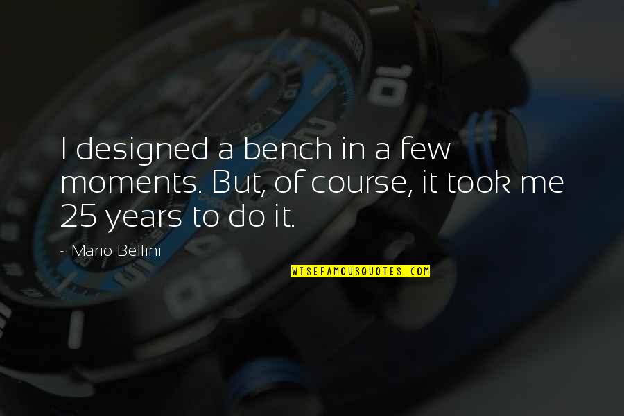 Fenceline Quotes By Mario Bellini: I designed a bench in a few moments.