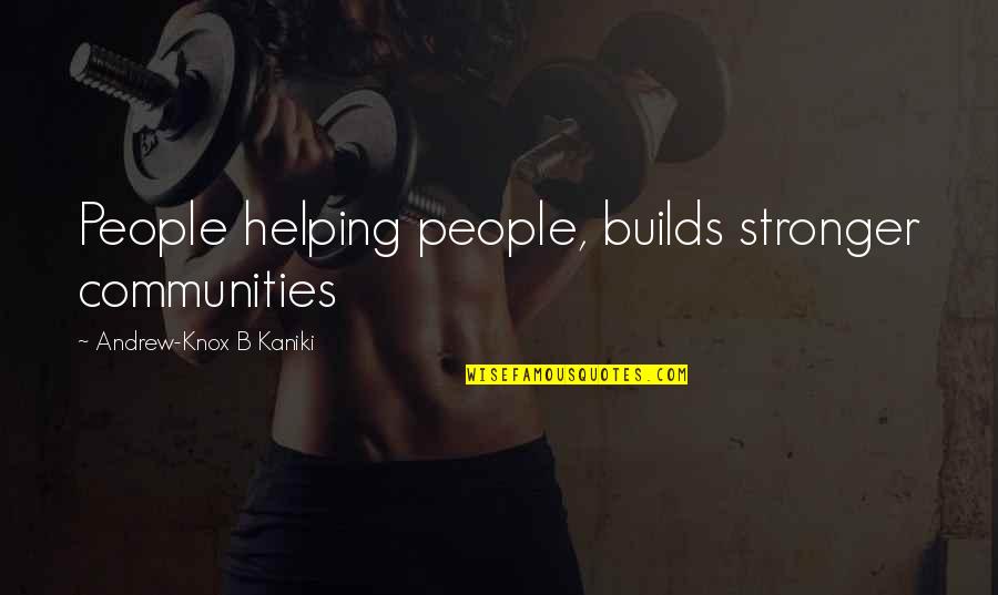 Fencers Near Quotes By Andrew-Knox B Kaniki: People helping people, builds stronger communities Fencers Near Quotes By Andrew-Knox B Kaniki: People helping people, builds stronger communities