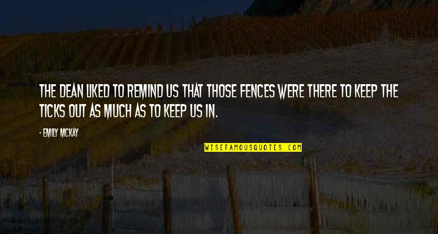 Fences In Fences Quotes By Emily McKay: The Dean liked to remind us that those