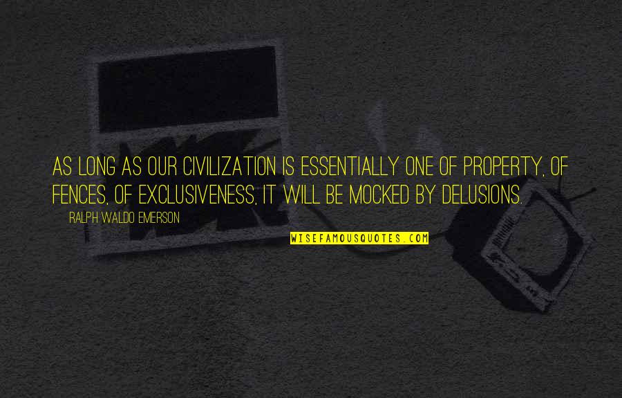 Fences Quotes By Ralph Waldo Emerson: As long as our civilization is essentially one