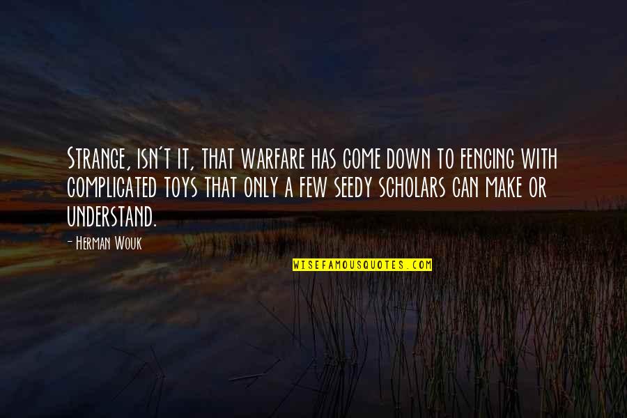 Fencing Quotes By Herman Wouk: Strange, isn't it, that warfare has come down