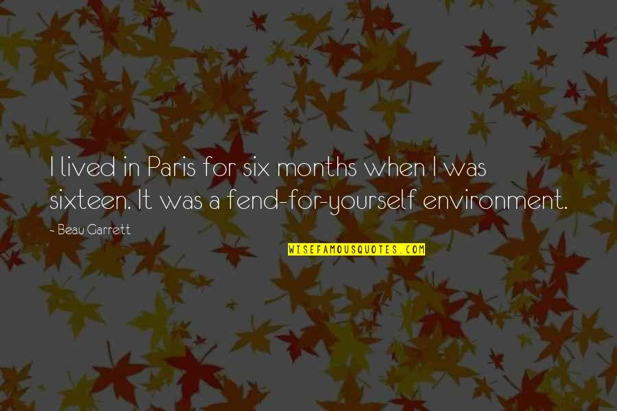 Fend For Yourself Quotes By Beau Garrett: I lived in Paris for six months when