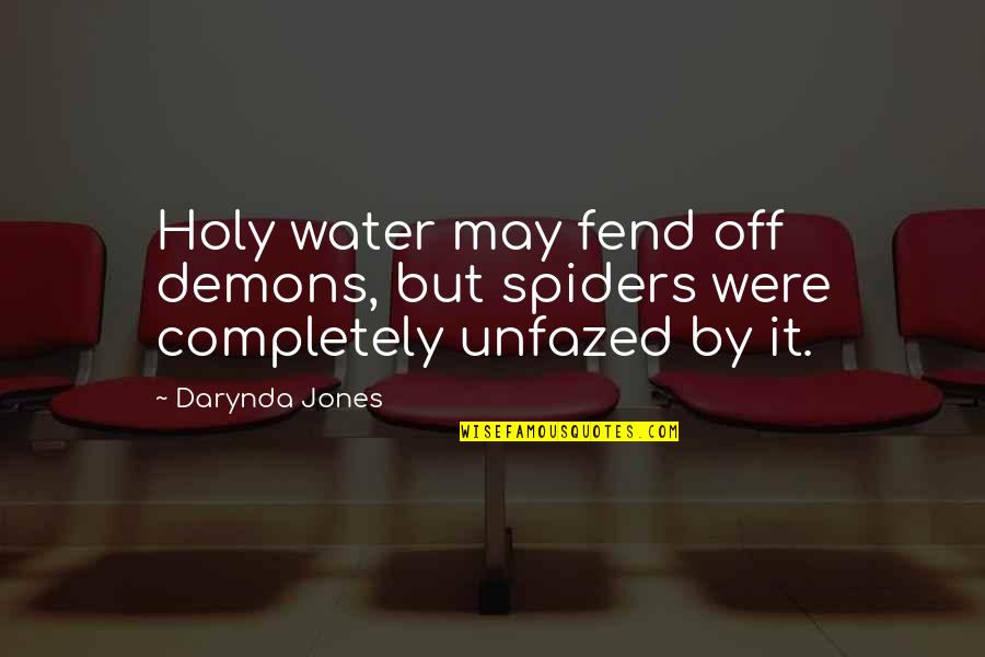 Fend Quotes By Darynda Jones: Holy water may fend off demons, but spiders