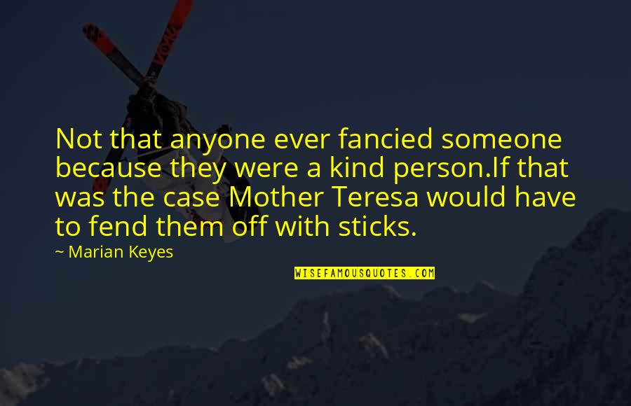 Fend Quotes By Marian Keyes: Not that anyone ever fancied someone because they