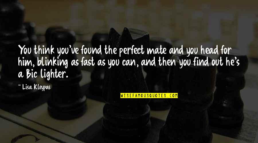Fendas Branquiais Quotes By Lisa Kleypas: You think you've found the perfect mate and Fendas Branquiais Quotes By Lisa Kleypas: You think you've found the perfect mate and