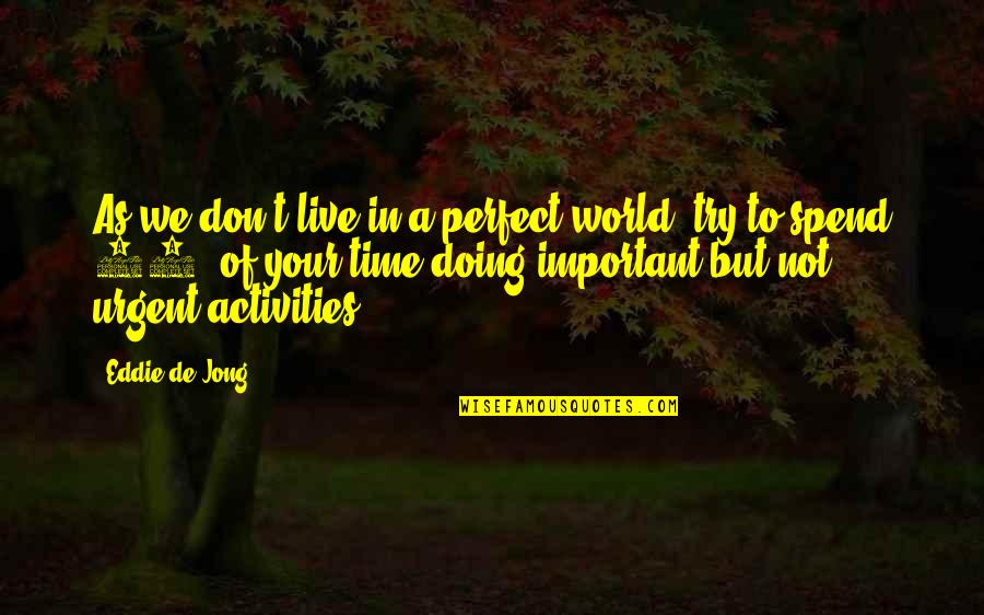 Fended Quotes By Eddie De Jong: As we don't live in a perfect world,