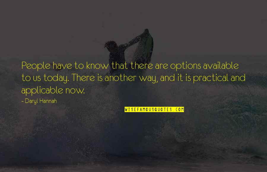 Fenderman Attorney Quotes By Daryl Hannah: People have to know that there are options Fenderman Attorney Quotes By Daryl Hannah: People have to know that there are options