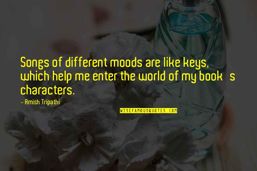 Fenderman Quotes By Amish Tripathi: Songs of different moods are like keys, which