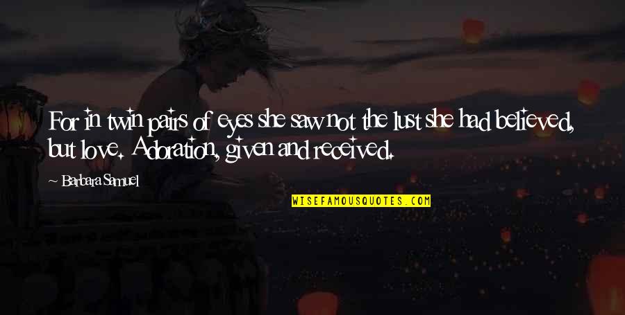 Fendidior Quotes By Barbara Samuel: For in twin pairs of eyes she saw Fendidior Quotes By Barbara Samuel: For in twin pairs of eyes she saw