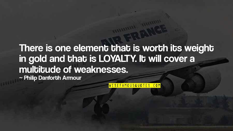 Fendidior Quotes By Philip Danforth Armour: There is one element that is worth its