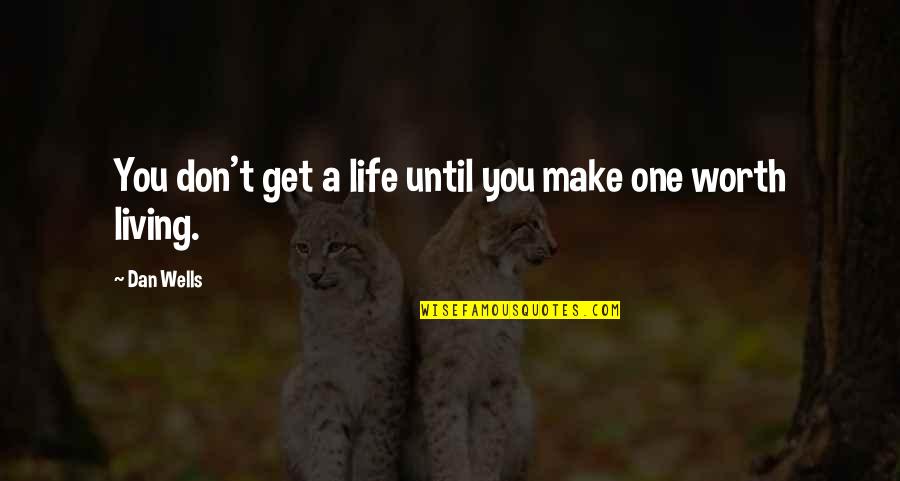 Fendrich Rainhard Quotes By Dan Wells: You don't get a life until you make