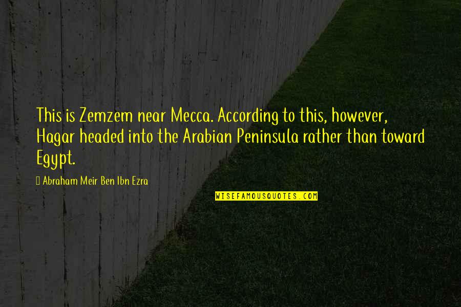 Fends Off Quotes By Abraham Meir Ben Ibn Ezra: This is Zemzem near Mecca. According to this, Fends Off Quotes By Abraham Meir Ben Ibn Ezra: This is Zemzem near Mecca. According to this,