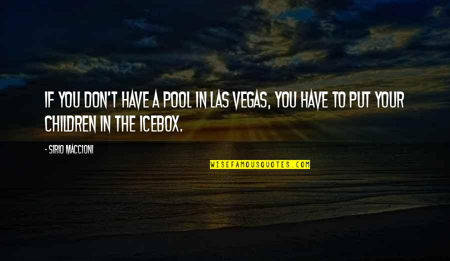 Fends Off Quotes By Sirio Maccioni: If you don't have a pool in Las