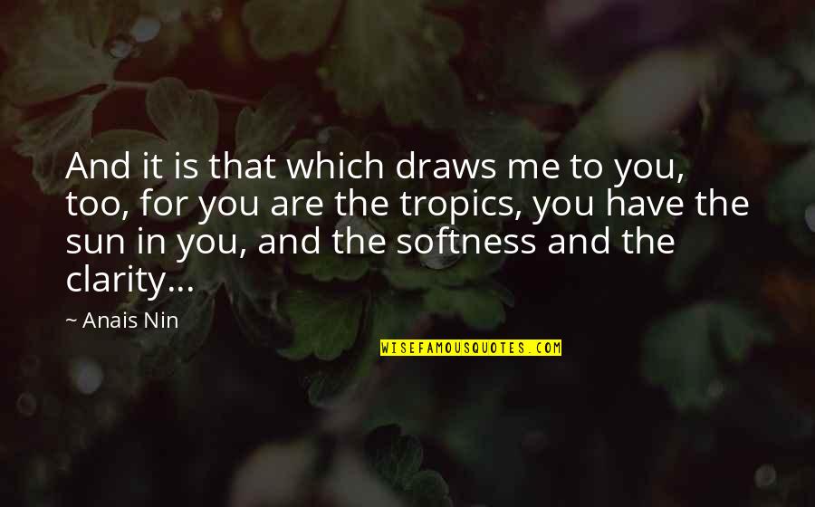 Fenechiu Quotes By Anais Nin: And it is that which draws me to