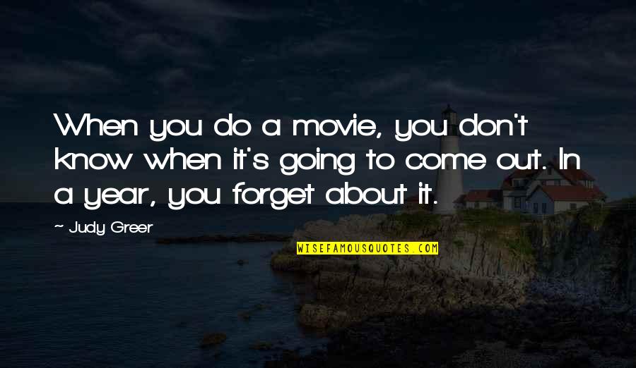 Fener Quotes By Judy Greer: When you do a movie, you don't know