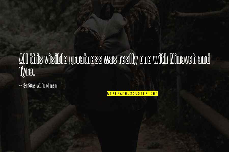 Feness Bruno Quotes By Barbara W. Tuchman: All this visible greatness was really one with Feness Bruno Quotes By Barbara W. Tuchman: All this visible greatness was really one with