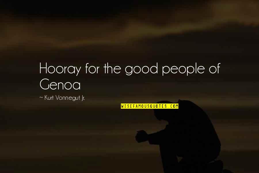 Fenestrelle Magnetic Door Quotes By Kurt Vonnegut Jr.: Hooray for the good people of Genoa