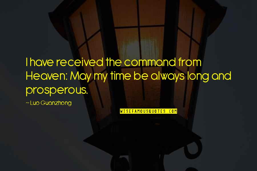 Feng Shui Quotes By Luo Guanzhong: I have received the command from Heaven: May