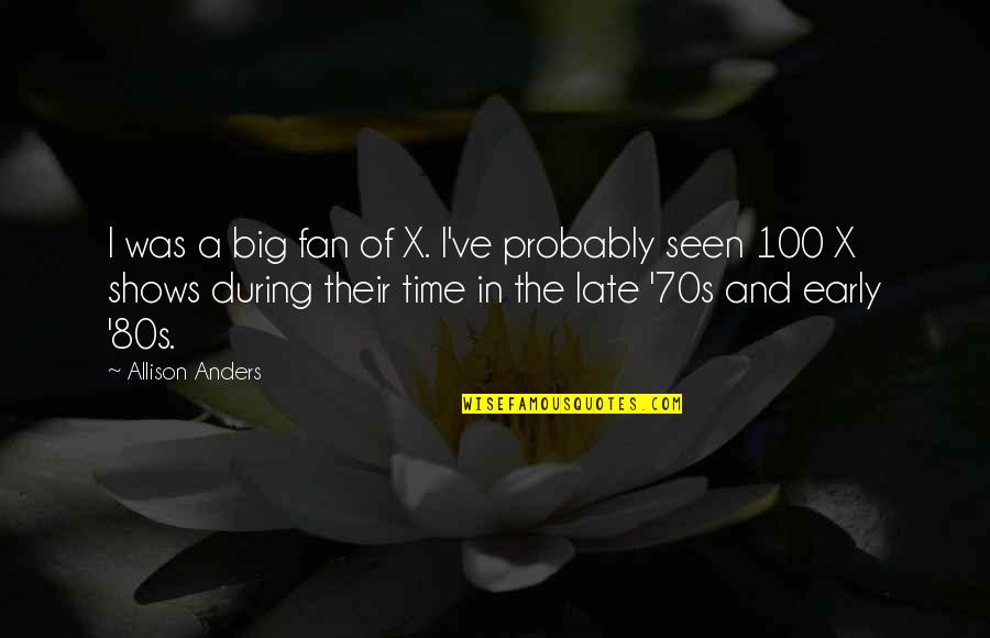 Fengxiang Qiao Quotes By Allison Anders: I was a big fan of X. I've Fengxiang Qiao Quotes By Allison Anders: I was a big fan of X. I've