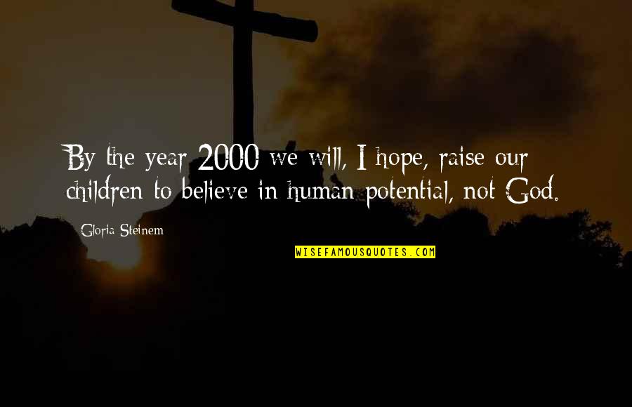 Fenhan Quotes By Gloria Steinem: By the year 2000 we will, I hope, Fenhan Quotes By Gloria Steinem: By the year 2000 we will, I hope,